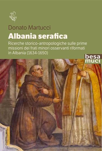 Albania serafica - Donato Martucci - Libro Besa muci 2023, Riflessi | Libraccio.it