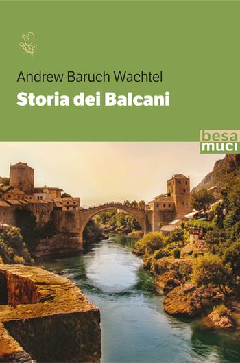 Storia dei Balcani - Andrew Baruch Wachtel - Libro Besa muci 2023, Riflessi | Libraccio.it