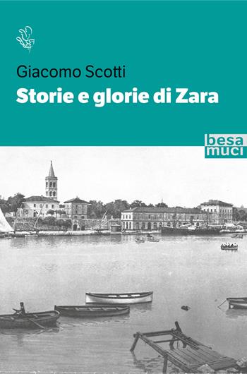 Storie e glorie di Zara - Giacomo Scotti - Libro Besa muci 2023, Riflessi | Libraccio.it
