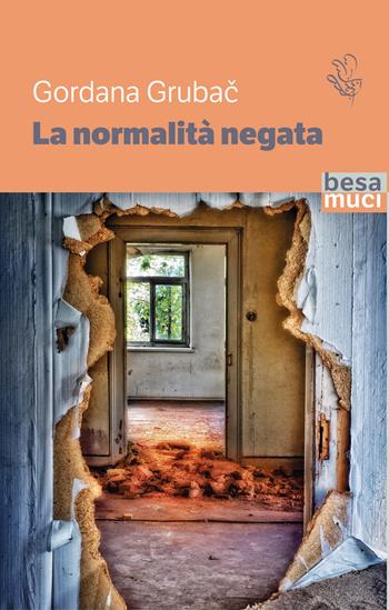 La normalità negata - Gordana Grubac - Libro Besa muci 2024, Passage | Libraccio.it