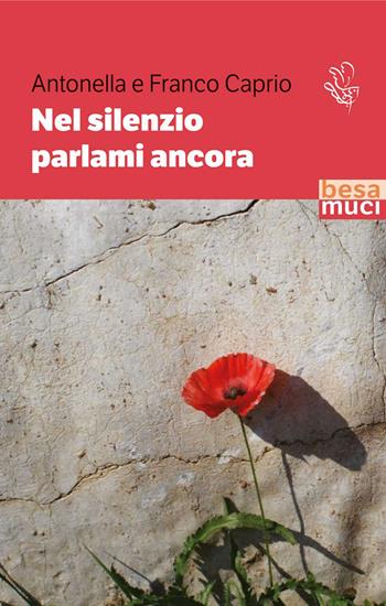 Nel silenzio parlami ancora - Antonella Caprio, Franco Caprio - Libro Besa muci 2024, Passage | Libraccio.it