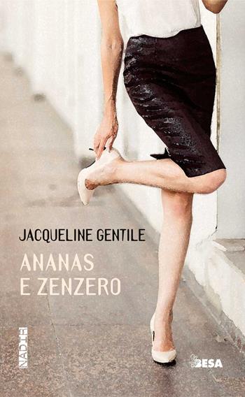Ananas e zenzero - Jacqueline Gentile - Libro Besa muci 2024, Nadir | Libraccio.it