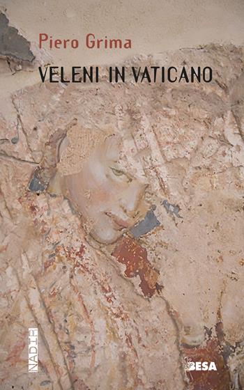 Veleni in Vaticano - Piero Grima - Libro Besa muci 2024, Nadir | Libraccio.it