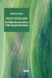 Rocco Scotellaro. Tra l’alba che non arriva e l’erba che più non trema