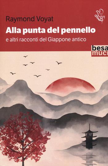 Alla punta del pennello e altri racconti del Giappone antico - Raymond Voyat - Libro Besa muci 2025, Passage | Libraccio.it