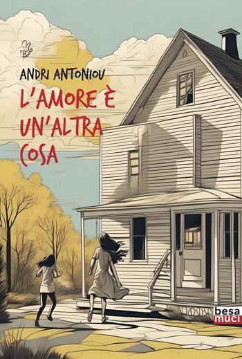 L'amore è un'altra cosa - Antri Antoniou - Libro Besa muci 2024, Rendez-vous | Libraccio.it