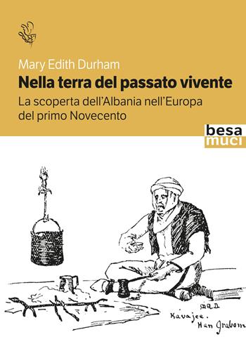 Nella terra del passato vivente - Mary Edith Durham - Libro Besa muci 2025, Riflessi | Libraccio.it