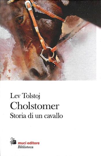 Cholstomer. Storia di un cavallo - Lev Tolstoj - Libro Besa muci 2025, Biblioteca Besa Muci | Libraccio.it