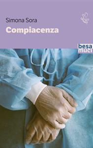 Compiacenza - Simona Sora - Libro Besa muci 2025, Passage | Libraccio.it