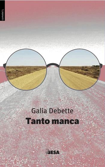 Tanto manca - Galia Debette - Libro Besa muci 2024, Comete | Libraccio.it