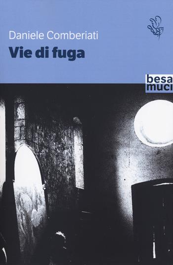 Vie di fuga - Daniele Comberiati - Libro Besa muci 2025, Passage | Libraccio.it
