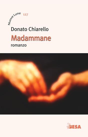 Madammane - Donato Chiarello - Libro Besa muci 2025, Nuove lune | Libraccio.it