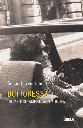 Dottoressa. Un medico americano a Roma - Susan Levenstein - Libro Besa muci 2025, Nadir | Libraccio.it