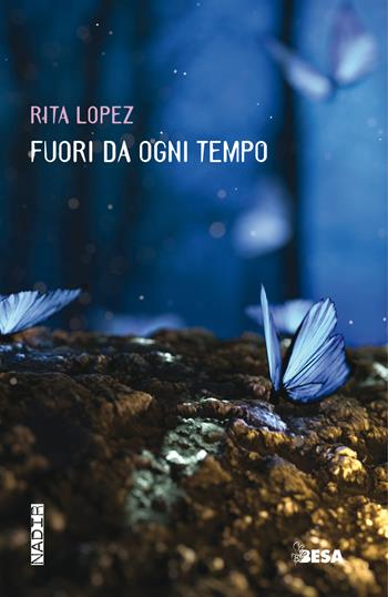 Fuori da ogni tempo - Rita Lopez - Libro Besa muci 2025, Nadir | Libraccio.it