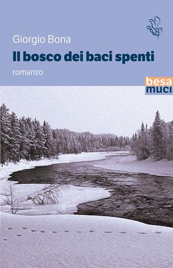 Il bosco dei baci spenti - Giorgio Bona - Libro Besa muci 2025, Passage | Libraccio.it