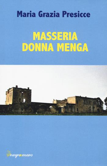 Masseria donna Menga - Maria Grazia Presicce - Libro Besa muci 2025, Negroamaro | Libraccio.it