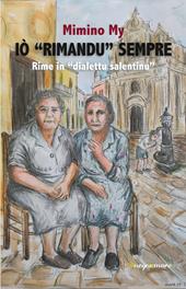Iò «rimandu» sempre. Rime in «dialettu salentinu»