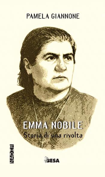 Emma Nobile. Storia di una rivolta - Pamela Giannone - Libro Besa muci 2026, Nadir | Libraccio.it