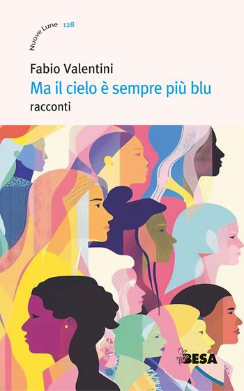 Ma il cielo è sempre più blu - Fabio Valentini - Libro Besa muci 2025, Nuove lune | Libraccio.it
