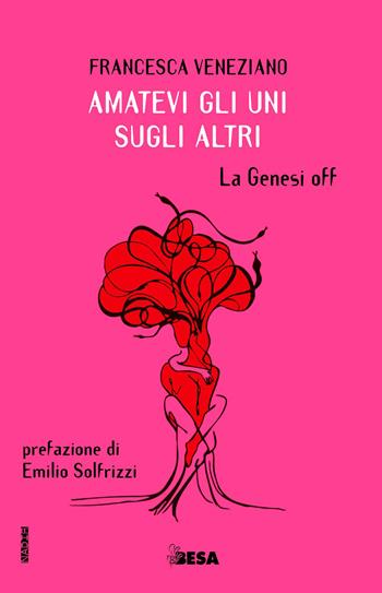 Amatevi gli uni sugli altri. La Genesi off - Francesca Veneziano - Libro Besa muci 2026, Nadir | Libraccio.it