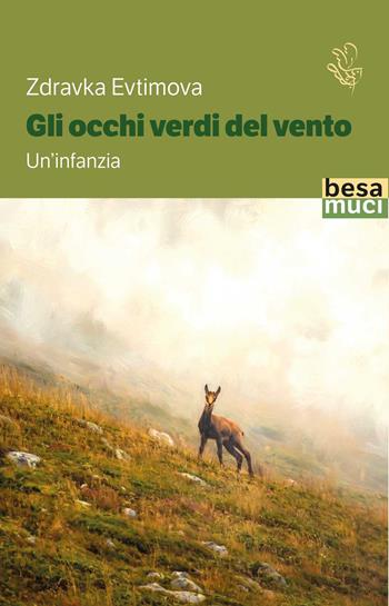 Gli occhi verdi del vento. Un'infanzia - Zdravka Evtimova - Libro Besa muci 2026, Passage | Libraccio.it