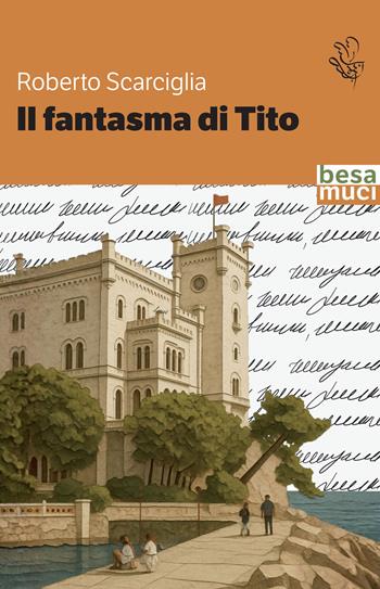 Il fantasma di Tito - Roberto Scarciglia - Libro Besa muci 2026, Passage | Libraccio.it