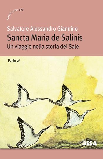 Sancta Maria de Salinis. Un viaggio nella storia del Sale. Vol. 2 - Salvatore Alessandro Giannino - Libro Besa muci 2026, Nuove lune | Libraccio.it