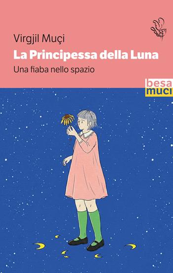 La Principessa della Luna. Una fiaba nello spazio - Virgjil Muçi - Libro Besa muci 2026, Passage | Libraccio.it