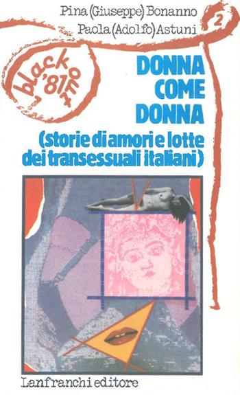 Donna come donna. Storie di amori e lotte dei transessuali italiani - Giuseppe Bonanno, Adolfo Astuni - Libro Lanfranchi 1981, I Blackout | Libraccio.it