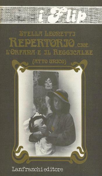 Repertorio, cioè: l'orfana e il reggicalze - Stella Leonetti - Libro Lanfranchi 1981, I Flip | Libraccio.it