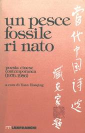 Un pesce fossile rinato. Antologia della poesia cinese contemporanea
