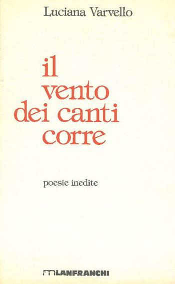Il vento dei canti corre - Luciana Varvello - Libro Lanfranchi 1989, L'olandese volante | Libraccio.it