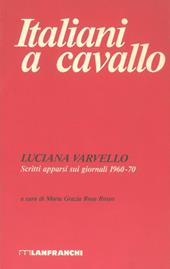 Italiani a cavallo. Scritti apparsi sui giornali 1960-70