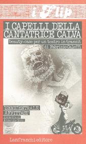 I capelli della cantatrice calva. Beauty case per un teatro in transit
