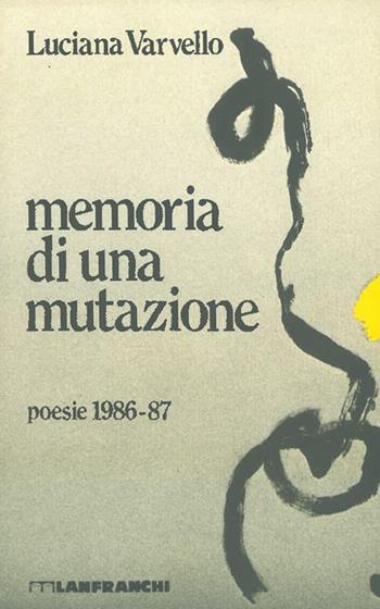 Memoria di una mutazione - Luciana Varvello - Libro Lanfranchi 1987, L'olandese volante | Libraccio.it