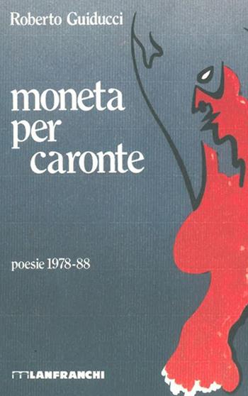 Moneta per Caronte - Roberto Guiducci - Libro Lanfranchi 1988, L'olandese volante | Libraccio.it