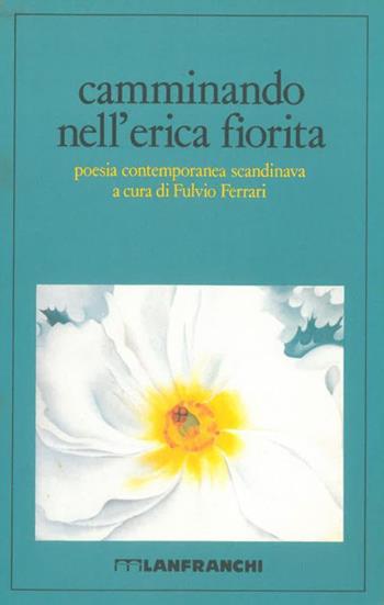 Camminando nell'erica fiorita. Poesia contemporanea scandinava  - Libro Lanfranchi 1990, L'olandese volante | Libraccio.it