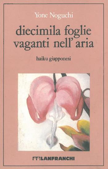 Diecimila foglie vaganti nell'aria. Haiku giapponesi - Yone Noguchi - Libro Lanfranchi 1991, L'olandese volante | Libraccio.it
