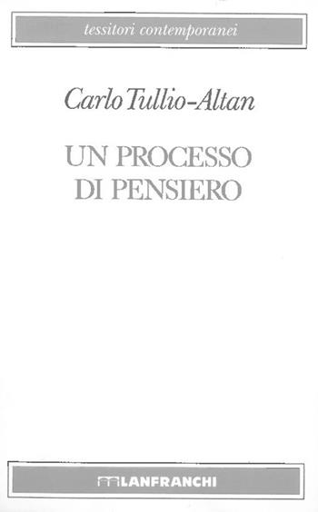 Un processo di pensiero - Carlo Tullio Altan - Libro Lanfranchi 1992, Tessitori contemporanei | Libraccio.it