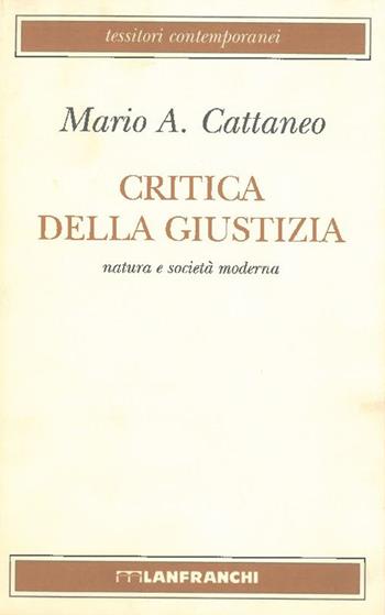 Critica della giustizia - Mario A. Cattaneo - Libro Lanfranchi 1996, Tessitori contemporanei | Libraccio.it