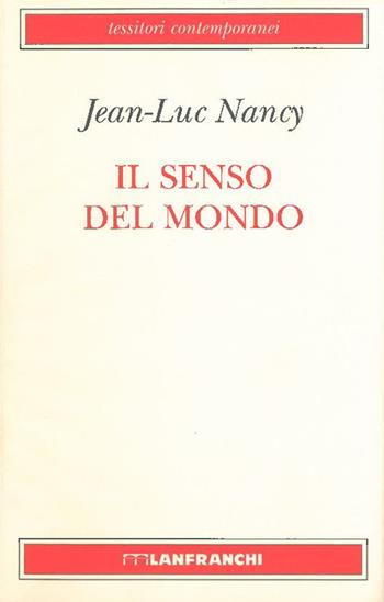 Il senso del mondo - Jean-Luc Nancy - Libro Lanfranchi 1997, Tessitori contemporanei | Libraccio.it