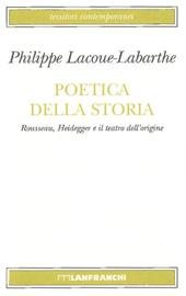 Poetica della storia. Rousseau, Heidegger e il teatro dell'origine