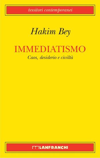 Immediatismo - Hakim Bey - Libro Lanfranchi 2014, Tessitori contemporanei | Libraccio.it