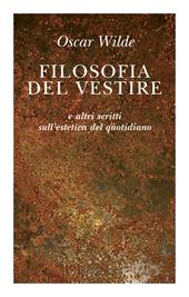 Filosofia del vestire e altri scritti sull'estetica del quotidiano