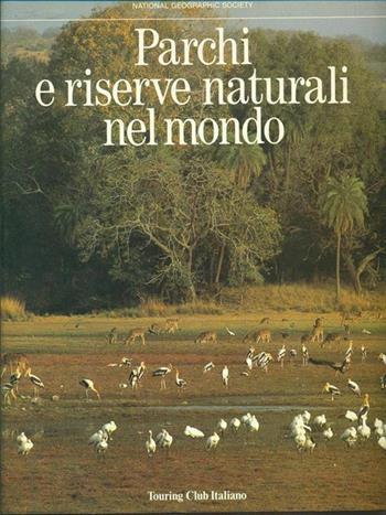 Parchi e riserve naturali nel mondo  - Libro Touring 1989, Libri illustrati | Libraccio.it