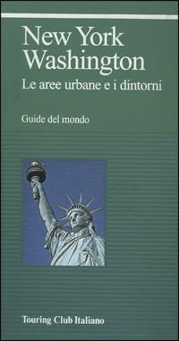 New York, Washington. Le aree urbane e i dintorni  - Libro Touring 1996, Guide verdi del mondo | Libraccio.it