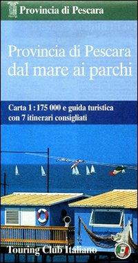 Provincia di Pescara dal mare ai parchi 1:175.000  - Libro Touring 2006, CartoGuide provinciali | Libraccio.it
