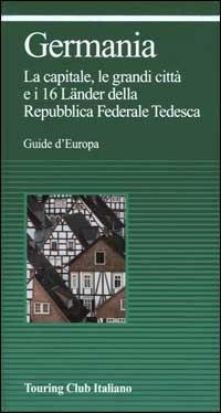 Germania. La capitale, le grandi città e i 16 Lander della repubblica Federale Tedesca  - Libro Touring 2000, Guide verdi d'Europa | Libraccio.it