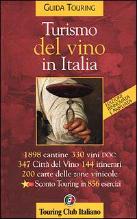 Turismo del vino in Italia  - Libro Touring 2001, Guide tematiche | Libraccio.it
