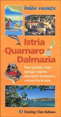 Istria, Quarnaro, Dalmazia  - Libro Touring 2000, Guida vacanze | Libraccio.it